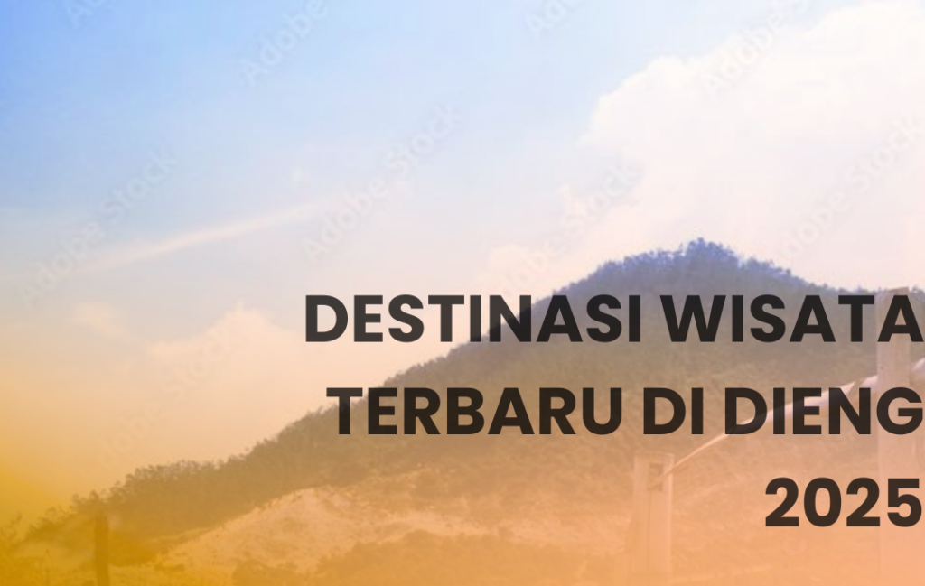 Destinasi Wisata Terbaru di Dieng
